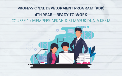 PROFESSIONAL DEVELOPMENT PROGRAM (PDP) 4TH YEAR – READY TO WORK (Oktober 2021) COURSE 1 : MEMPERSIAPKAN DIRI MASUK DUNIA KERJA