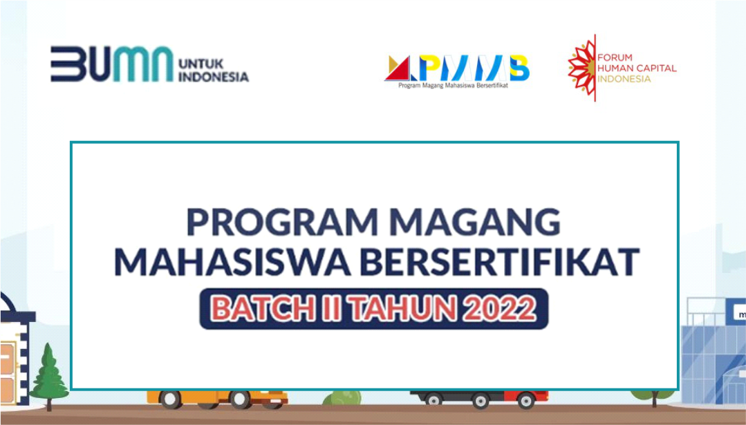 PROGRAM MAGANG MAHASISWA BERSERTIFIKAT (PMMB) BUMN 2022 BATCH 2